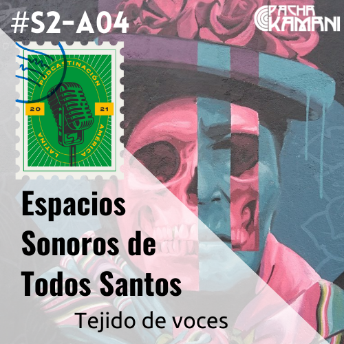 Season 5 Episode 2: The voice in the sound space, soundscape – Tejido de voces by Richard Mújica | S5 – E2